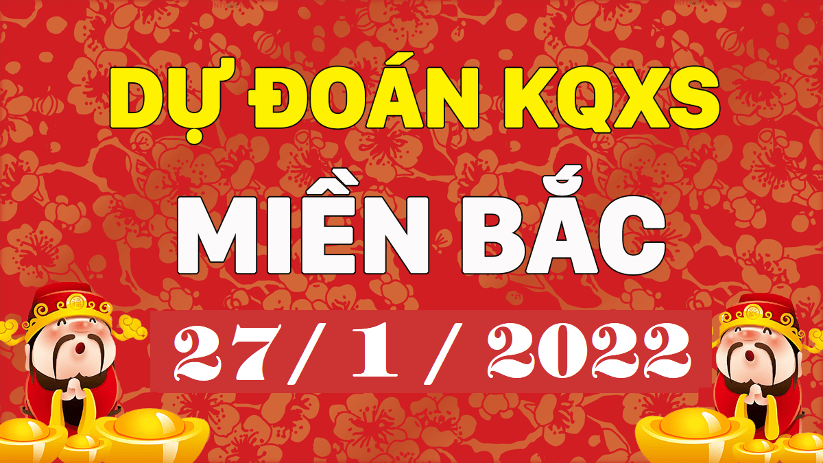 Soi cầu dự đoán XSMB 27/1/2024 – kết quả XSMB 27/1/2024 thứ 5